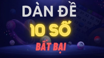 Dàn đề 10 số - Nuôi dàn đề bất bại luôn chiến thắng