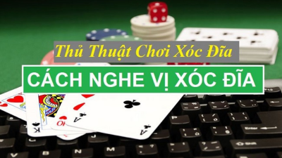 Cách nghe tiếng xóc đĩa chuẩn xác nâng cơ hội trúng thưởng