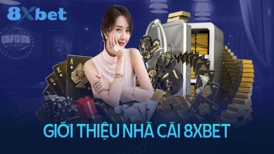 8XBET - Lựa chọn số 1 cho cá cược trực tuyến tại châu á