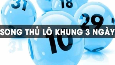 Song thủ lô khung 3 ngày - Chiến thuật hiệu quả cho bet thủ