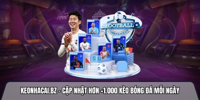 Keonhacai.bz - Cập nhật hơn +1.000 kèo bóng đá mỗi ngày